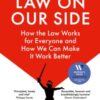 With the Law on Our Side : How the law works for everyone and how we can make it work better