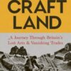 Craftland : A Journey Through Britain’s Lost Arts and Vanishing Trades