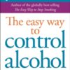 Allen Carr's Easyway to Control Alcohol - 9781848374652