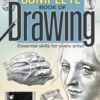 The Complete Book of Drawing : Essential Skills for Every Artist - 9781848375369