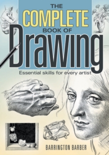 The Complete Book of Drawing : Essential Skills for Every Artist - 9781848375369