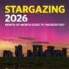 Philip's 2026 Stargazing Month-by-Month Guide to the Night Sky Britain & Ireland : Month-by-Month Guide to the Night Sky Britain & Ireland - 9781849077255