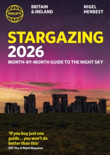 Philip's 2026 Stargazing Month-by-Month Guide to the Night Sky Britain & Ireland : Month-by-Month Guide to the Night Sky Britain & Ireland - 9781849077255