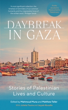 Daybreak in Gaza : Stories of Palestinian Lives and Culture - 9781849250696