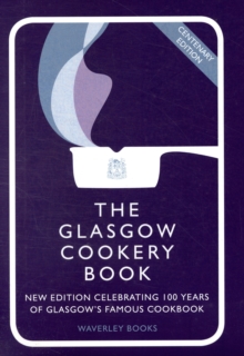 The Glasgow Cookery Book : Centenary Edition - Celebrating 100 Years of the Do. School - 9781849340038