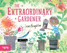 The Extraordinary Gardener - 9781849766890