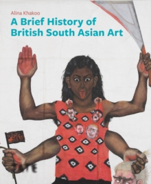 A Brief History of British South Asian Art - 9781849768795