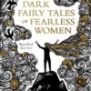 Dark Fairy Tales of Fearless Women - 9781849946513