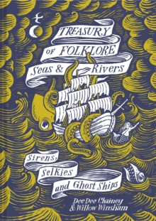 Treasury of Folklore – Seas and Rivers : Sirens, Selkies and Ghost Ships - 9781849946599