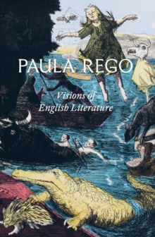 Paula Rego: Visions of English Literature - 9781853323843