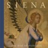 Siena : The Rise of Painting, 1300–1350 - 9781857097160