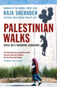 Palestinian Walks : Notes on a Vanishing Landscape - 9781861978998