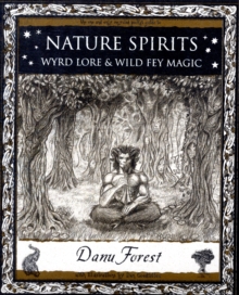 Nature Spirits: Wyrd Lore and Wild Fey Magic - 9781904263821