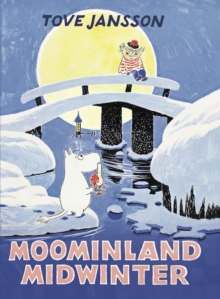 Moominland Midwinter : Special Collector’s Edition - 9781908745668