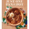 Just One Pan or Pot : Fuss-free food, fabulous flavour - 9781911388593