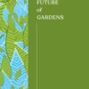 The Future of Gardens - 9781911545774
