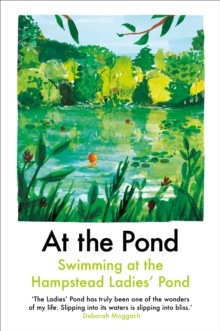 At the Pond : Swimming at the Hampstead Ladies' Pond - 9781911547396