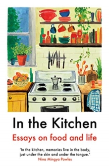 In The Kitchen : Essays on food and life - 9781911547662