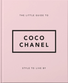The Little Guide to Coco Chanel : Style to Live By - 9781911610533