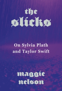 The Slicks : On Sylvia Plath and Taylor Swift