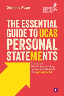 The Essential Guide to UCAS Personal Statements : Create an Attention-Grabbing Personal Statement That Gets Noticed - 9781911724629