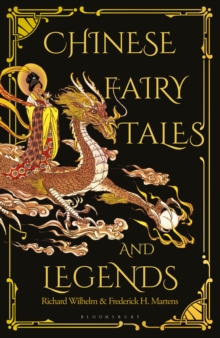 Chinese Fairy Tales and Legends : A Gift Edition of 73 Enchanting Chinese Folk Stories and Fairy Tales - 9781912392155