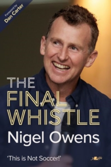 Nigel Owens: The Final Whistle : It's Not Soccer! - 9781912631636