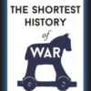 The Shortest History of War : 4 - 9781913083236