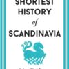 The Shortest History of Scandinavia : 19 - 9781913083977