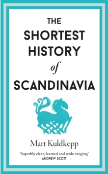 The Shortest History of Scandinavia : 19 - 9781913083977