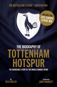 The Biography of Tottenham Hotspur - 9781913412821