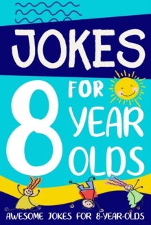 Jokes for 8 Year Olds : Awesome Jokes for 8 Year Olds: Birthday - Christmas Gifts for 8 Year Olds - 9781913485054