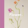 Flower. : New Photography of the - 9781914314957