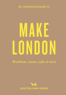 An Opinionated Guide to Make London - 9781914314988