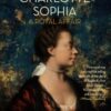 Queen Charlotte Sophia : A Royal Affair - 9781914344879