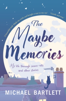 The Maybe Memories : my life through seven cats, and other stories - 9781915067760
