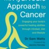 The Ayurvedic Approach to Cancer : Engaging your body’s powerful healing abilities through mindset, diet and lifestyle - 9781915294487