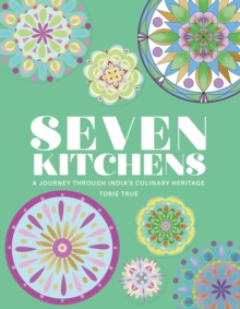 Seven Kitchens : A Journey Through India's Culinary Heritage - 9781915538444