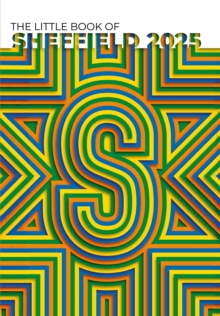 The Little Book of Sheffield 2025 : A tour of the Steel City's finest independents - 9781915538499