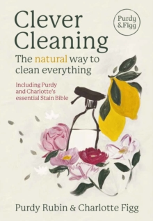 Clever Cleaning : The natural way to clean everything - 9781915780447