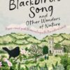 The Blackbird's Song & Other Wonders of Nature : A year-round guide to connecting with the natural world