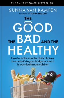 The Good, the Bad and the Healthy : How to make smarter daily choices