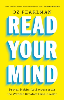 Read Your Mind : Proven Habits for Success from the World's Greatest Mind Reader - 9781915780836