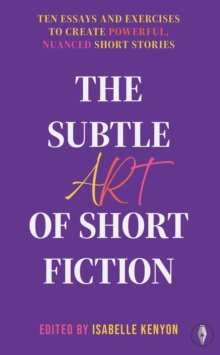 The Subtle Art of Short Fiction - 9781915789488