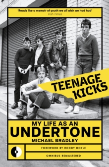 Teenage Kicks : My Life as an Undertone - 9781915841889