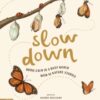 Slow Down : Bring Calm to a Busy World with 50 Nature Stories - 9781916180512