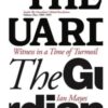Witness in a Time of Turmoil : Inside the Guardian's Global Revolution Volume 1 1986-1995 1 - 9781916204768