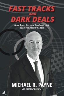 Fast Tracks and Dark Deals : How Sport Became Business and Business Became Sport - 9781916556751