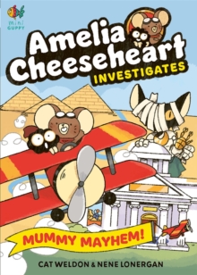 Amelia Cheeseheart Investigates: Mummy Mayhem - 9781916558359