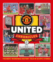 United Chronicles : The Reds' illustrious history retold in 30 epic stories - 9781916811560